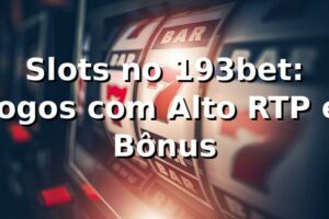 Slots no 193bet: Jogos com Alto RTP e Bônus ⭐